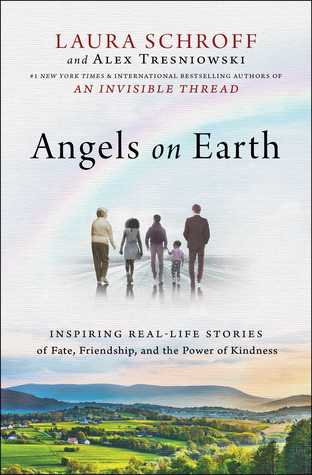 Read online Angels on Earth: Inspiring Real-Life Stories of Fate, Friendship, and the Power of Kindness - Laura Schroff | PDF