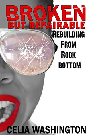 Download Broken but Repairable: Rebuilding from Rock Bottom - Celia Washington file in ePub