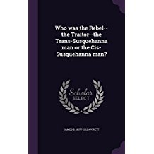 Download Who Was the Rebel--The Traitor--The Trans-Susquehanna Man or the Cis-Susquehanna Man? - James B. Avirett file in ePub