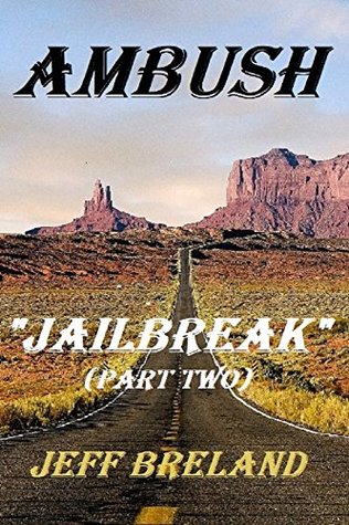 Read online Ambush (Part Two): Jailbreak: A fast-paced crime and action series - Jeff Breland file in ePub