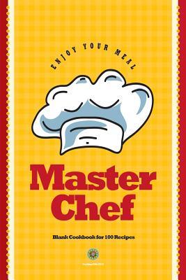 Read Master Chef: Blank Cookbook for 100 Recipes: Cook Gifts Edition Yellow 6x9 - Cooking Gifts 5519 file in PDF