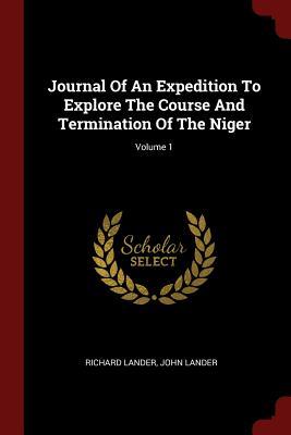 Download Journal of an Expedition to Explore the Course and Termination of the Niger; Volume 1 - Richard Lander | PDF
