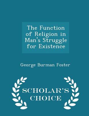 Read online The Function of Religion in Man's Struggle for Existence - George Burman Foster file in PDF