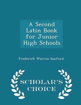 Read A Second Latin Book for Junior High Schools - Scholar's Choice Edition - Frederick Warren Sanford file in PDF