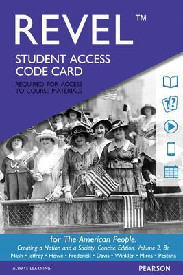 Read Revel for the American People: Creating a Nation and a Society, Concise Edition, Volume 2 -- Access Card - Gary B. Nash file in ePub