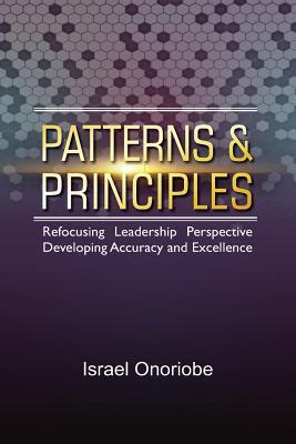 Read online Patterns & Principles: Refocusing Leadership Perspective - Israel Onoriobe file in PDF