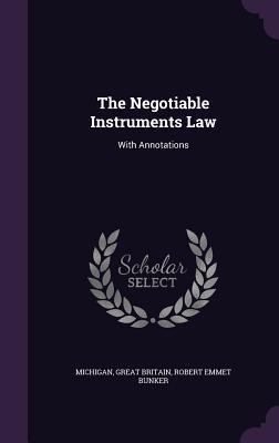 Read online The Negotiable Instruments Law: With Annotations - Michigan | PDF