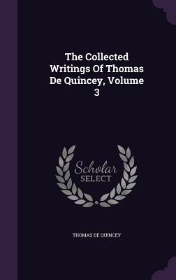 Read online The Collected Writings of Thomas de Quincey, Volume 3 - Thomas de Quincey file in ePub