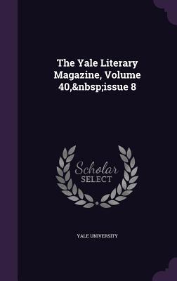 Download The Yale Literary Magazine, Volume 40, Issue 8 - Yale University file in ePub
