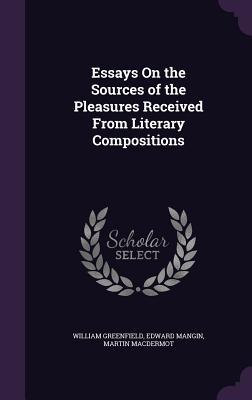 Read online Essays on the Sources of the Pleasures Received from Literary Compositions - William Greenfield file in ePub