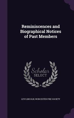 Read Reminiscences and Biographical Notices of Past Members - Levi Lincoln | ePub