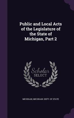 Download Public and Local Acts of the Legislature of the State of Michigan, Part 2 - Michigan file in ePub