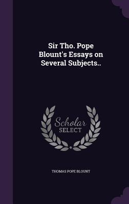 Download Sir Tho. Pope Blount's Essays on Several Subjects.. - Thomas Pope Blount | PDF