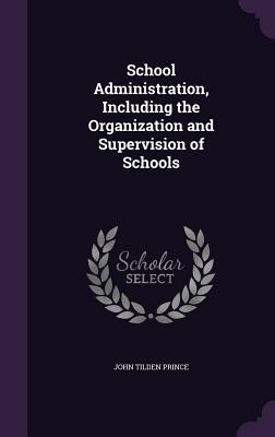 Download School Administration, Including the Organization and Supervision of Schools - John Tilden Prince | ePub