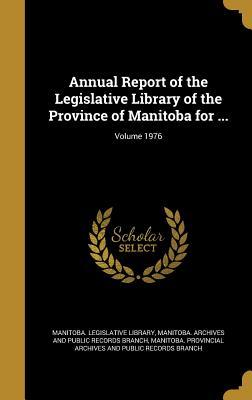 Download Annual Report of the Legislative Library of the Province of Manitoba for ; Volume 1976 - Manitoba Legislative Library | ePub