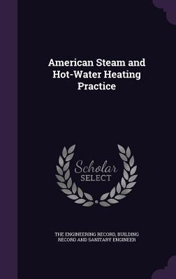 Read online American Steam and Hot-Water Heating Practice - Building Record The Engineering Record | PDF