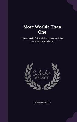 Read More Worlds Than One: The Creed of the Philosopher and the Hope of the Christian - David Brewster file in PDF