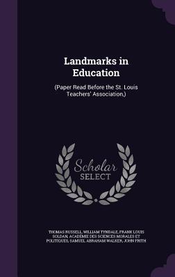 Download Landmarks in Education: (Paper Read Before the St. Louis Teachers' Association, ) - Thomas Russell | PDF