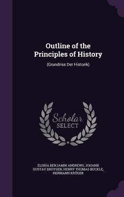Read online Outline of the Principles of History: (Grundriss Der Historik) - Elisha Benjamin Andrews file in ePub