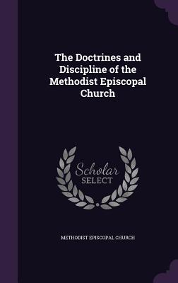 Download The Doctrines and Discipline of the Methodist Episcopal Church - Methodist Episcopal Church file in PDF