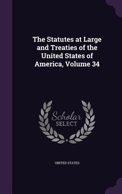 Read online The Statutes at Large and Treaties of the United States of America, Volume 34 - U.S. Government | PDF