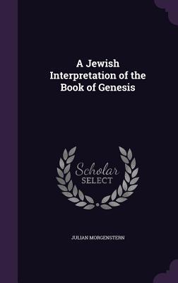 Read A Jewish Interpretation of the Book of Genesis - Julian Morgenstern file in PDF
