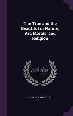 Read online The True and the Beautiful in Nature, Art, Morals, and Religion - John Ruskin file in ePub