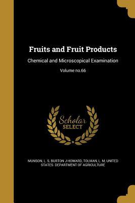 Read online Fruits and Fruit Products: Chemical and Microscopical Examination; Volume No.66 - Burton James Howard file in ePub