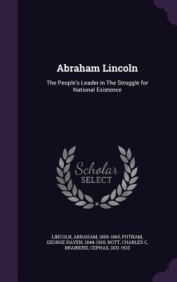 Read Abraham Lincoln: The People's Leader in the Struggle for National Existence - Abraham Lincoln file in ePub