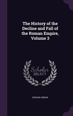 Download The History of the Decline and Fall of the Roman Empire, Volume 3 - Edward Gibbon file in ePub