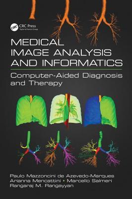 Read online Medical Image Analysis and Informatics: Computer-Aided Diagnosis and Therapy - Paulo Mazzoncini De Azevedo Marques | ePub