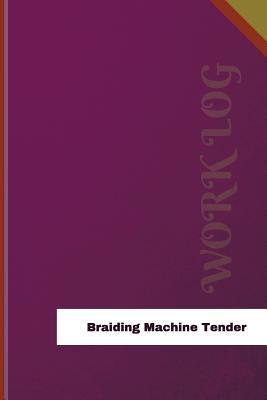 Read online Braiding Machine Tender Work Log: Work Journal, Work Diary, Log - 126 Pages, 6 X 9 Inches - Orange Logs file in PDF