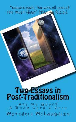 Read Two Essays in Post-Traditionalism: Are We Gods? A Room with a View - Mitchell McLaughlin | PDF