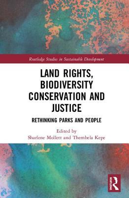 Read online Land Rights, Biodiversity Conservation and Justice: Rethinking Parks and People - Sharlene Mollett | PDF