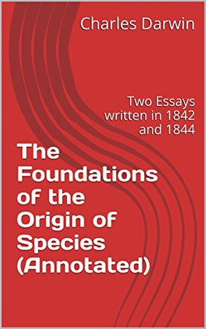 Read online The Foundations of the Origin of Species (Annotated): Two Essays written in 1842 and 1844 - Charles Darwin | ePub