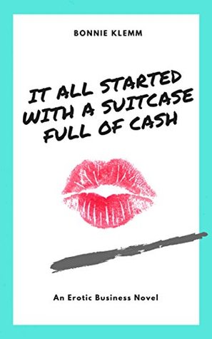 Read online It All Started With a Suitcase Full of Cash (Dominique Drake Book 1) - Bonnie Klemm file in PDF