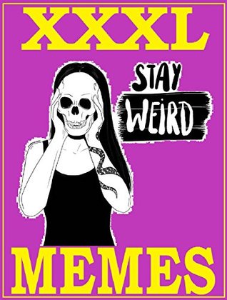 Read Memes: XXXL Collection. 9. Epic Funny Memes. Insane Jokes. 2017 - 2018. Adult Memes. Weird Memes. Dirty Memes - Memes Entertainment Studio | PDF