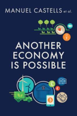 Read online Another Economy Is Possible: Culture and Economy in a Time of Crisis - Manuel Castells | PDF