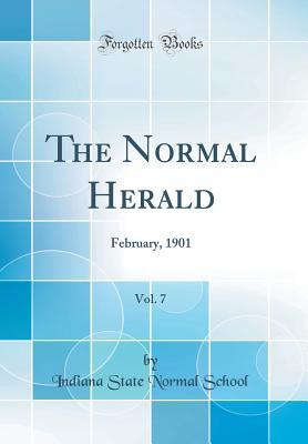 Read The Normal Herald, Vol. 7: February, 1901 (Classic Reprint) - Indiana State Normal School | ePub