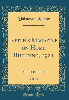 Read online Keith's Magazine on Home Building, 1921, Vol. 45 (Classic Reprint) - Unknown file in ePub