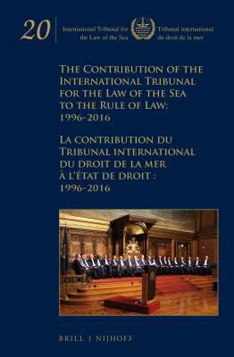 Read online The Contribution of the International Tribunal for the Law of the Sea to the Rule of Law: 1996-2016 La Contribution Du Tribunal International Du Droit de la Mer � l'�tat de Droit: 1996-2016 - Intl Tribunal for the Law of the Sea file in PDF