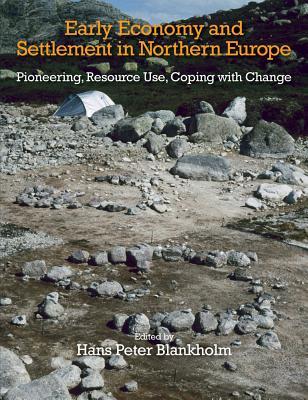 Download The Early Economy and Settlement in Northern Europe: Pioneering, Resource Use, Coping with Change (Volume 3) - Hans Peter Blankholm file in ePub