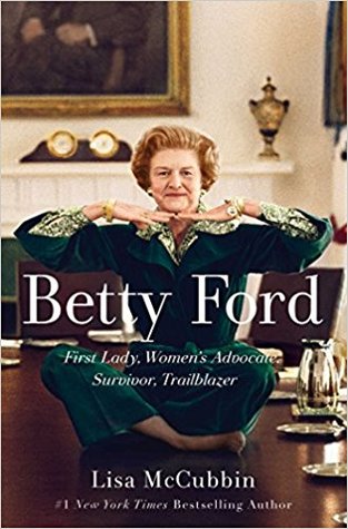 Download Betty Ford: First Lady, Women's Advocate, Survivor, Trailblazer - Lisa McCubbin | ePub