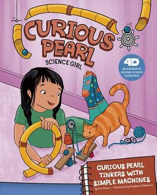 Read Curious Pearl Tinkers with Simple Machines: 4D an Augmented Reading Science Experience - Eric Braun file in ePub