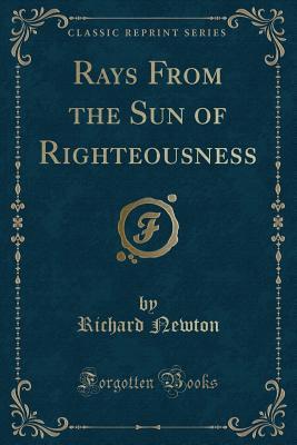 Download Rays from the Sun of Righteousness (Classic Reprint) - Richard Newton file in PDF