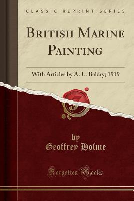 Read British Marine Painting: With Articles; 1919 (Classic Reprint) - Alfred Lys Baldry file in PDF