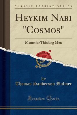 Read online Heykim Nabi cosmos: Memo for Thinking Men (Classic Reprint) - Thomas Sanderson Bulmer file in PDF