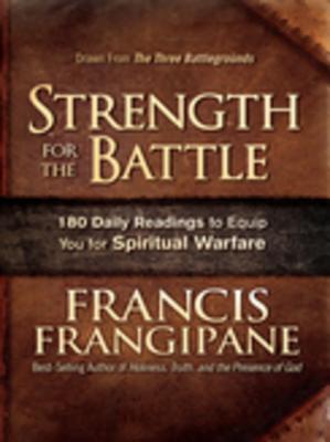 Read online Strength for the Battle: Wisdom and Insight to Equip You for Spiritual Warfare - Francis Frangipane file in ePub