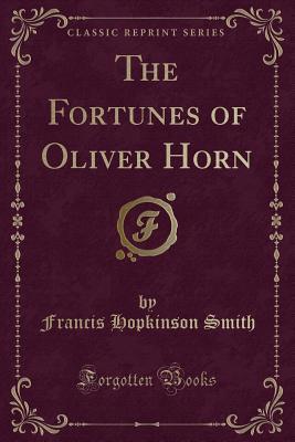 Read online The Fortunes of Oliver Horn (Classic Reprint) - Francis Hopkinson Smith | ePub