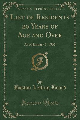 Download List of Residents 20 Years of Age and Over: As of January 1, 1960 (Classic Reprint) - Boston Listing Board file in PDF